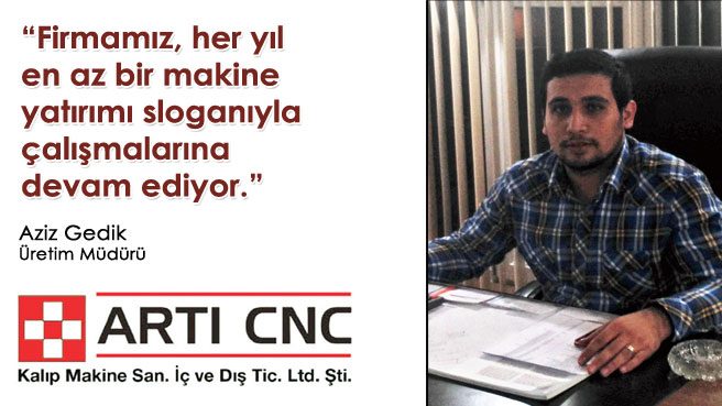 Artı Cnc Kalıp Üretim Müdürü Aziz Gedik:Kendi Branşımızda Markalaşıyoruz