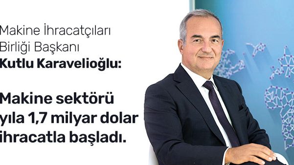 Makine sektörü yıla 1,7 milyar dolar ihracatla başladı