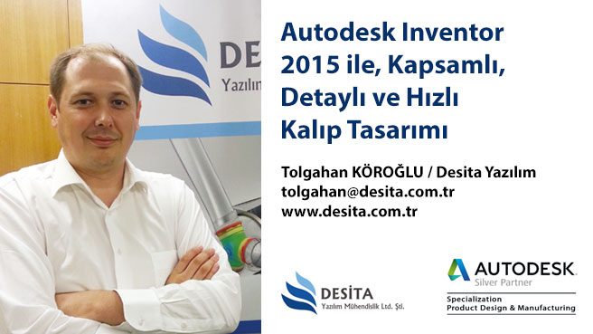 Autodesk Inventor 2015 ile, Kapsamlı, Detaylı ve Hızlı Kalıp Tasarımı