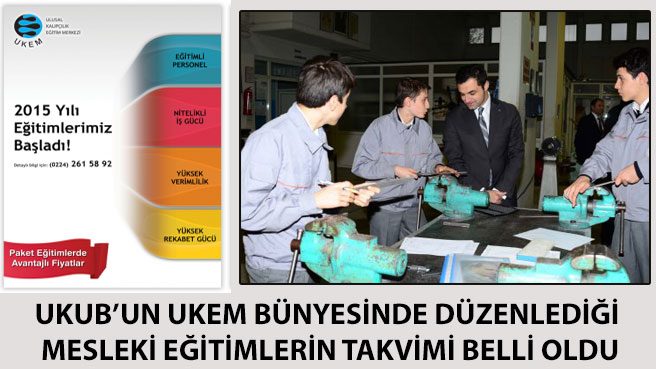 UKUB'UN UKEM BÜNYESİNDE DÜZENLEDİĞİ MESLEKİ EĞİTİMLERİN TAKVİMİ BELLİ OLDU