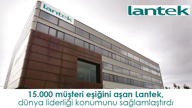 15.000 müşteri eşiğini aşan Lantek, dünya liderliği konumunu sağlamlaştırdı
