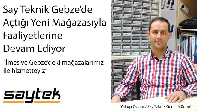 Say Teknik Gebze'de Açtığı Yeni Mağazasıyla Faaliyetlerine Devam Ediyor