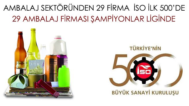 AMBALAJ SEKTÖRÜNDEN 29 FİRMA  İSO İLK 500'DE