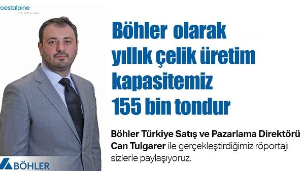 Böhler olarak yıllık çelik üretim kapasitemiz 155 bin tondur