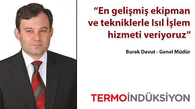 En gelişmiş ekipman ve tekniklerle Isıl İşlem hizmeti veriyoruz