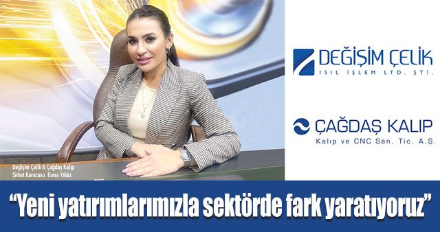 Yeni yatırımlarımızla sektörde fark yaratıyoruz