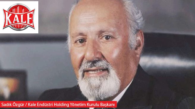 Kale Holding'in Sahibi Sadık Özgür Vefat Etti